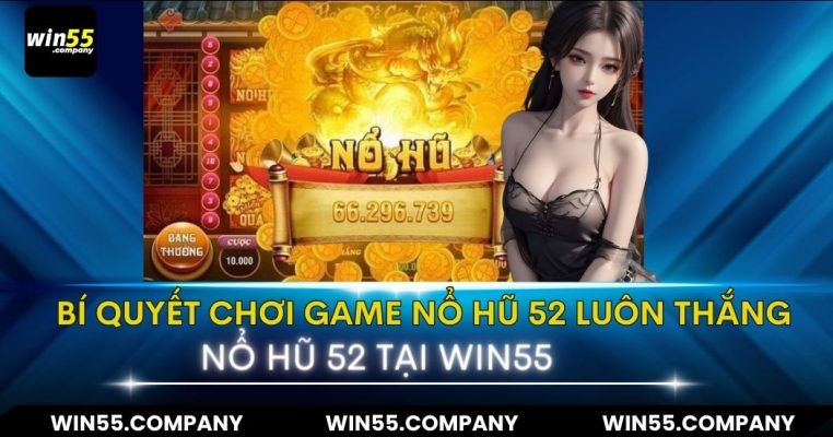 bí quyết game nổ hũ 52 đáng chơi nhất