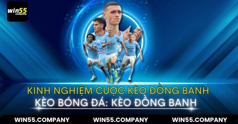 Kinh nghiệm cược kèo đồng banh