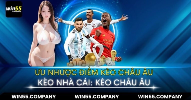 ưu nhược điểm kèo nhà cái: kèo châu âu