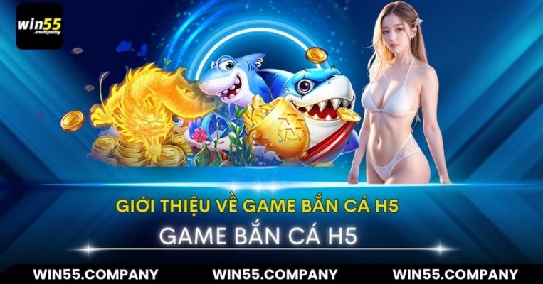 game bắn cá H5 đổi thưởng