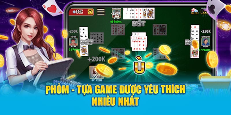 Phỏm - Tựa game được yêu thích nhiều nhất