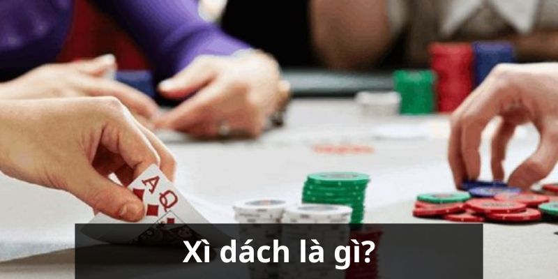 Xì Dách Là Gì? Những Điều Quan Trọng Bạn Cần Biết Về Trò Chơi