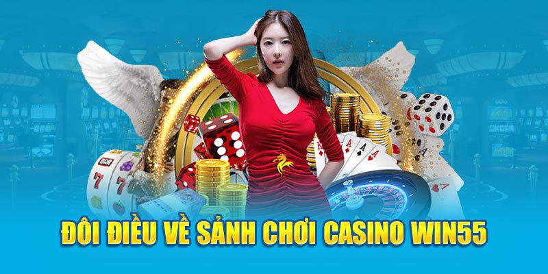 Casino Win55 với những đỉnh cao trải nghiệm, cá cược