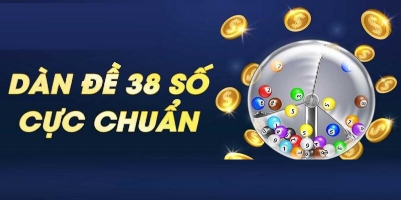 Dàn đề 38 là gì và chiến lược chơi cực chuẩn thành công nhất hiện nay