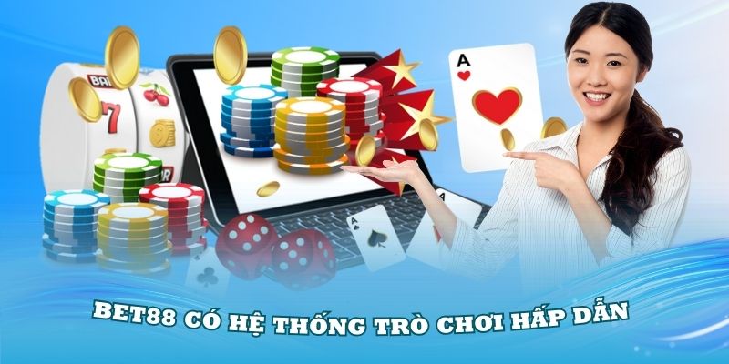 bet88-co-he-thong-tro-choi-hap-dan