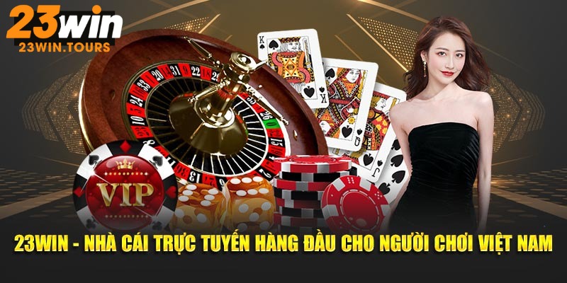 23WIN - Nhà Cái Trực Tuyến Hàng Đầu Cho Người Chơi Việt Nam